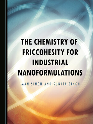 cover image of The Chemistry of Friccohesity for Industrial Nanoformulations